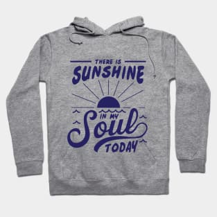 There is Sunshine in my SOUL today! Hoodie